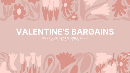 Boutique Adventures February 5, 2023 Valentines Day Bargains