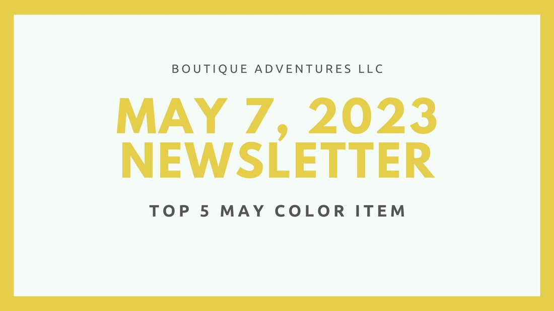 Boutique Adventures Newsletter May 7, 2023